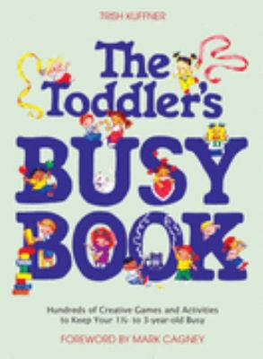 The Toddler's Busy Book: 365 Fun, Creative Game... 185635539X Book Cover