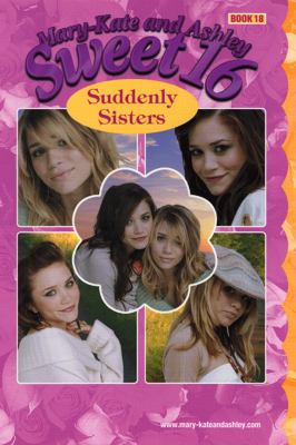 Mary-Kate & Ashley Sweet 16 #18: Suddenly Siste... 0060596155 Book Cover