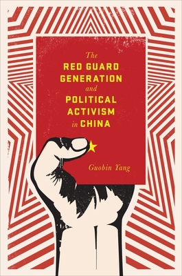 The Red Guard Generation and Political Activism... 0231149646 Book Cover