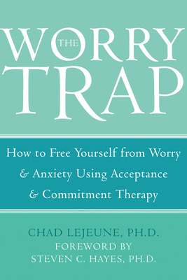 The Worry Trap: How to Free Yourself from Worry... 1572244801 Book Cover
