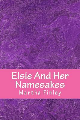 Elsie And Her Namesakes 1500498963 Book Cover
