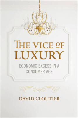 The Vice of Luxury: Economic Excess in a Consum... 1626162700 Book Cover