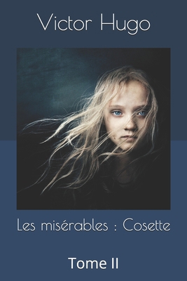 Les mis?rables: Cosette: Tome II [French] 1695796160 Book Cover
