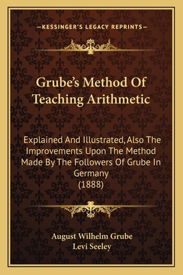 Grube's Method Of Teaching Arithmetic: Explaine... 116466221X Book Cover