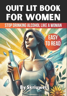 Quit Lit Book for Women: Stop Drinking Alcohol ... B0DDPQVGDP Book Cover