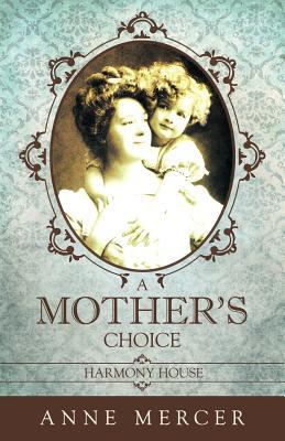 A Mother' Choice: Harmony House 1449754473 Book Cover