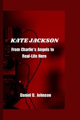 Kate Jackson: From Charlie's Angels to Real-Lif... B0CRJ15LKJ Book Cover