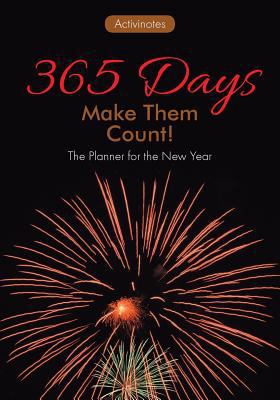 365 Days: Make Them Count! The Planner for the ... 1683212517 Book Cover