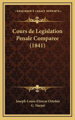 Cours de Legislation Penale Comparee (1841) [French] 1168224101 Book Cover