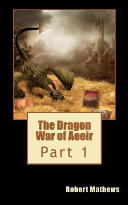 The Dragon War of Aeeir: Part 1 1481118455 Book Cover