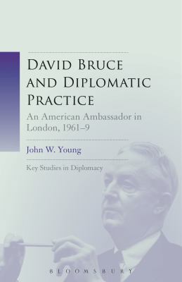 David Bruce and Diplomatic Practice: An America... 1441112014 Book Cover