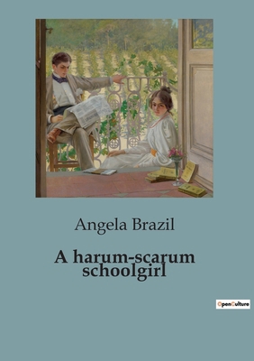 A harum-scarum schoolgirl B0CFCLGX3V Book Cover