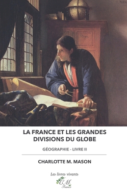 La France Et Les Grandes Divisions Du Globe: Gé... [French] B09YQJG735 Book Cover