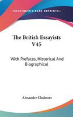 The British Essayists V45: With Prefaces, Histo... 0548263663 Book Cover