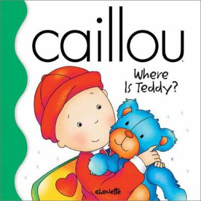Caillou Where is Teddy 289450280X Book Cover