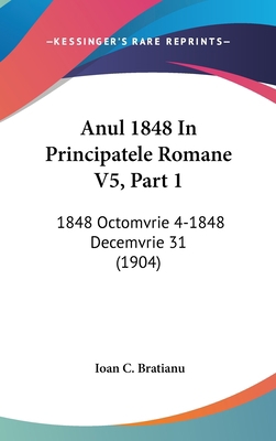 Anul 1848 in Principatele Romane V5, Part 1: 18... [Not Applicable] 1160996407 Book Cover