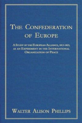 The Confederation of Europe: A Study of the Eur... 1584775548 Book Cover