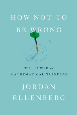 How Not to Be Wrong: The Power of Mathematical ... 1594205221 Book Cover