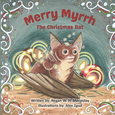 Merry Myrrh the Christmas Bat 1989506437 Book Cover