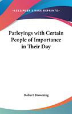 Parleyings with Certain People of Importance in... 0548095884 Book Cover