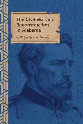 The Civil War and Reconstruction in Alabama 1736815849 Book Cover