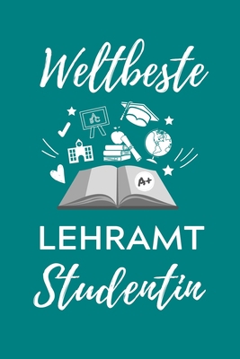 Weltbeste Lehramt Studentin: A5 Geschenkbuch ST... [German] 1707186715 Book Cover