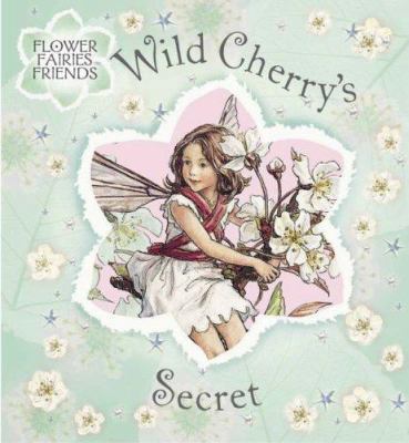 Wild Cherry's Secret (Flower Fairies Friends) B00188VU8E Book Cover