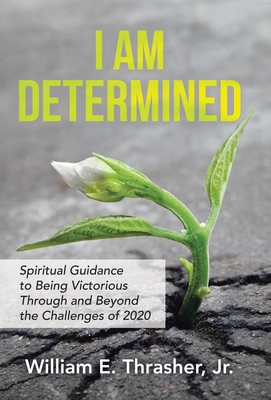 I Am Determined: Spiritual Guidance to Being Vi... 1664213988 Book Cover