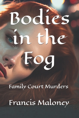 Bodies in the Fog: Family Court Murders B0BW2XKGRH Book Cover