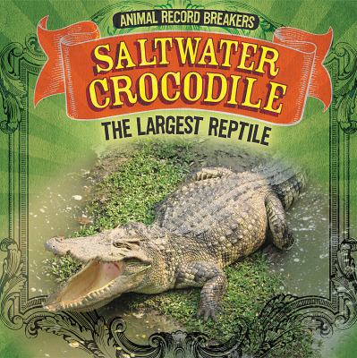 Saltwater Crocodile: The Largest Reptile 1725308800 Book Cover