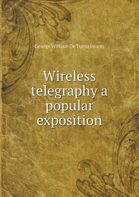 Wireless telegraphy a popular exposition 5518506813 Book Cover