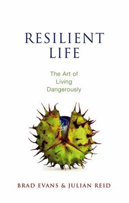 Resilient Life: The Art of Living Dangerously 0745671535 Book Cover