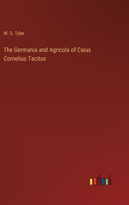 The Germania and Agricola of Caius Cornelius Ta... 3368175556 Book Cover