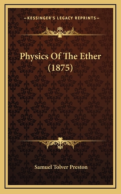 Physics of the Ether (1875) 1164968661 Book Cover