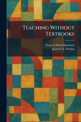 Teaching Without Textbooks 1025333284 Book Cover