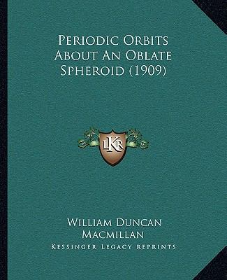 Periodic Orbits About An Oblate Spheroid (1909) 1166565572 Book Cover