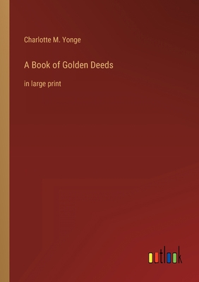 A Book of Golden Deeds: in large print 3368353705 Book Cover