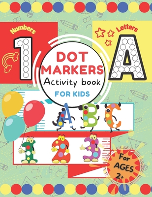 Dot Markers Activity Book for Kids.: ABC 123 Al... B08ZBJ4JK6 Book Cover