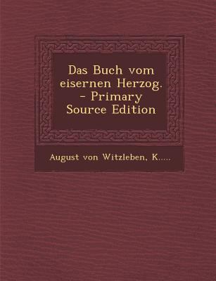 Das Buch Vom Eisernen Herzog. [German] 1295800810 Book Cover