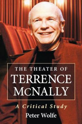 The Theater of Terrence McNally: A Critical Study 0786474955 Book Cover