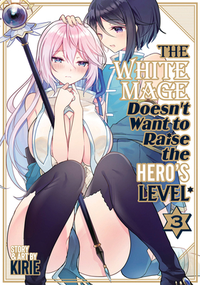 The White Mage Doesn't Want to Raise the Hero's... B0CX8G6YGN Book Cover