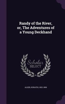 Randy of the River, or, The Adventures of a You... 1354337875 Book Cover