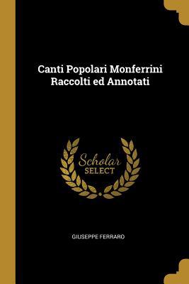 Canti Popolari Monferrini Raccolti ed Annotati [Italian] 0469318775 Book Cover