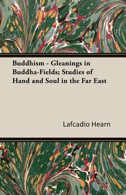 Buddhism - Gleanings in Buddha-Fields; Studies ... 1846641241 Book Cover