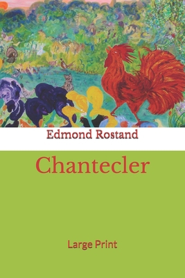 Chantecler: Large Print 1650435797 Book Cover