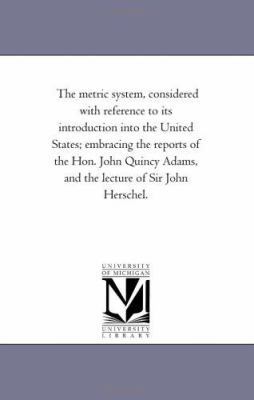 The Metric System, Considered With Reference to... 1425540961 Book Cover