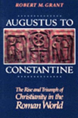 Augustus to Constantine: The Rise and Triumph o... 0062503502 Book Cover