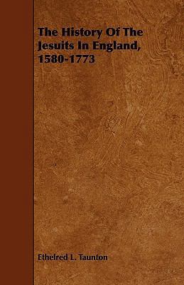 The History Of The Jesuits In England, 1580-1773 144467109X Book Cover