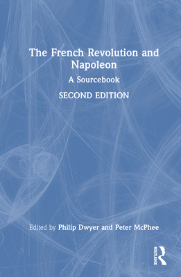 The French Revolution and Napoleon: A Sourcebook 1032618787 Book Cover