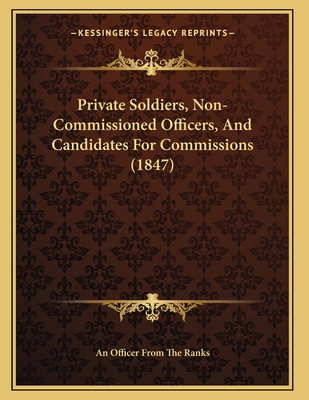 Private Soldiers, Non-Commissioned Officers, An... 1164821237 Book Cover